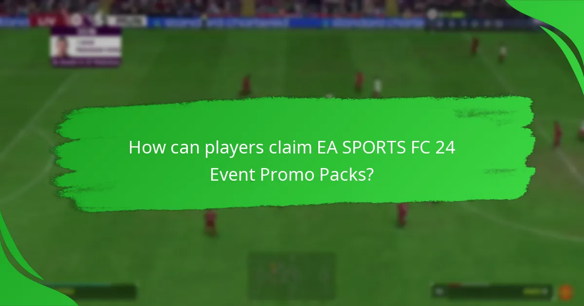 How can players claim EA SPORTS FC 24 Event Promo Packs?