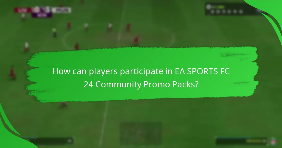 How can players participate in EA SPORTS FC 24 Community Promo Packs?