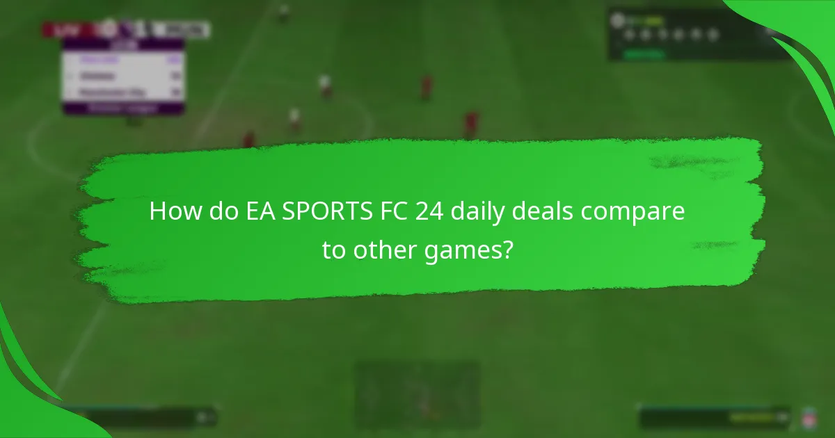 How do EA SPORTS FC 24 daily deals compare to other games?