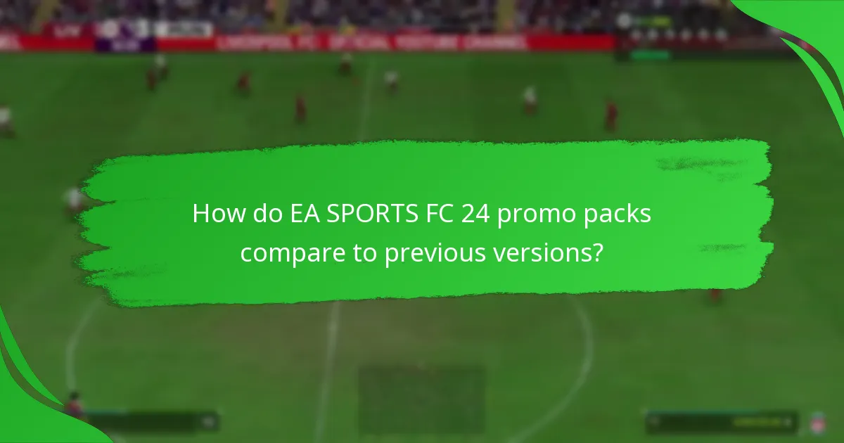 How do EA SPORTS FC 24 promo packs compare to previous versions?