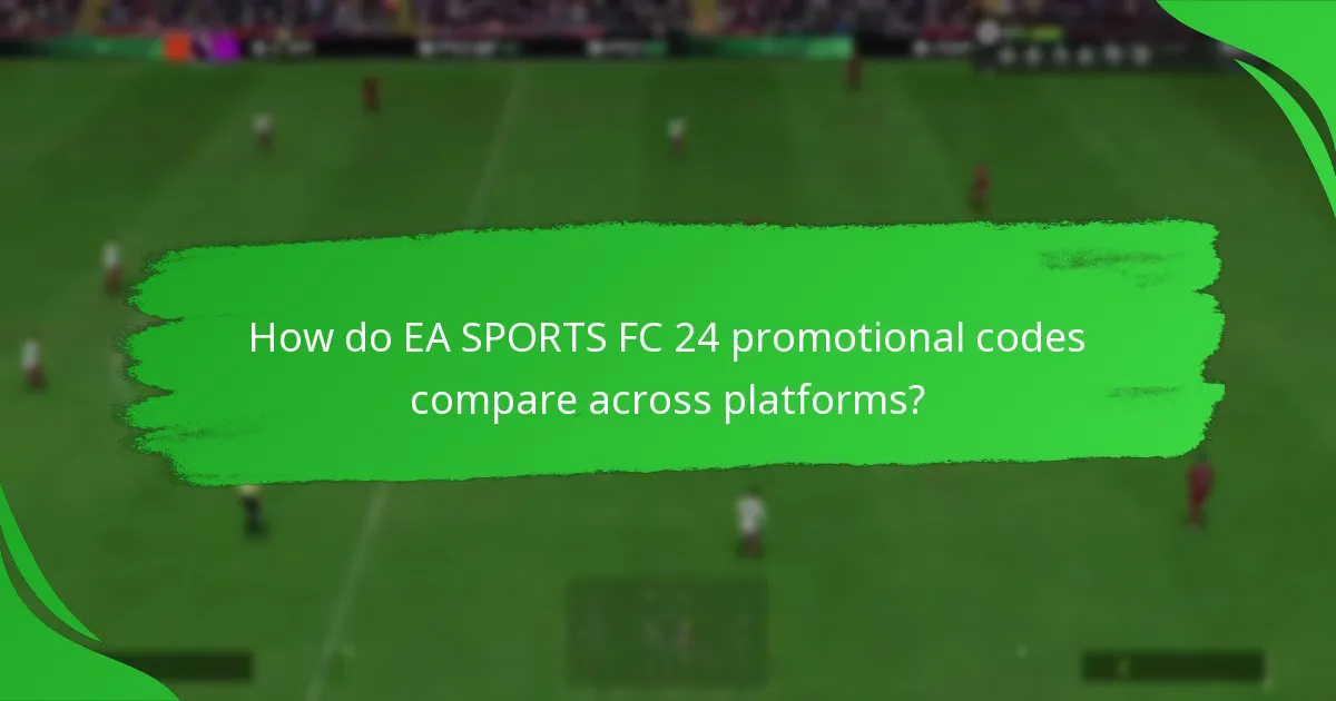 How do EA SPORTS FC 24 promotional codes compare across platforms?