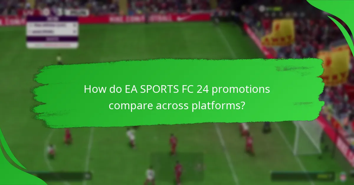 How do EA SPORTS FC 24 promotions compare across platforms?