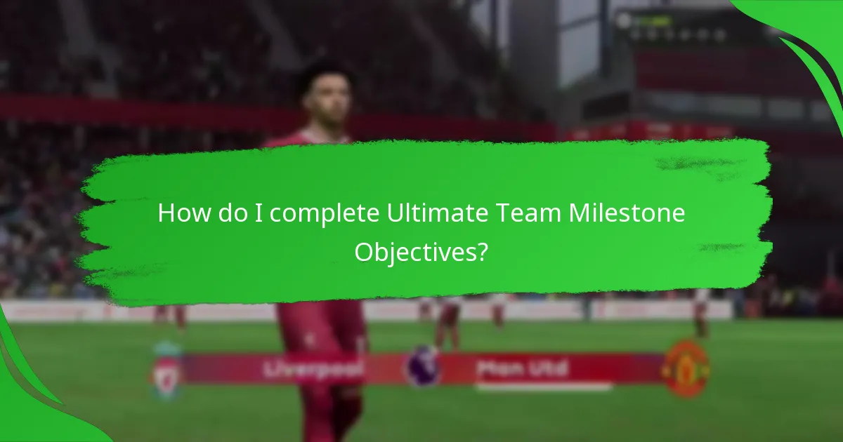 How do I complete Ultimate Team Milestone Objectives?