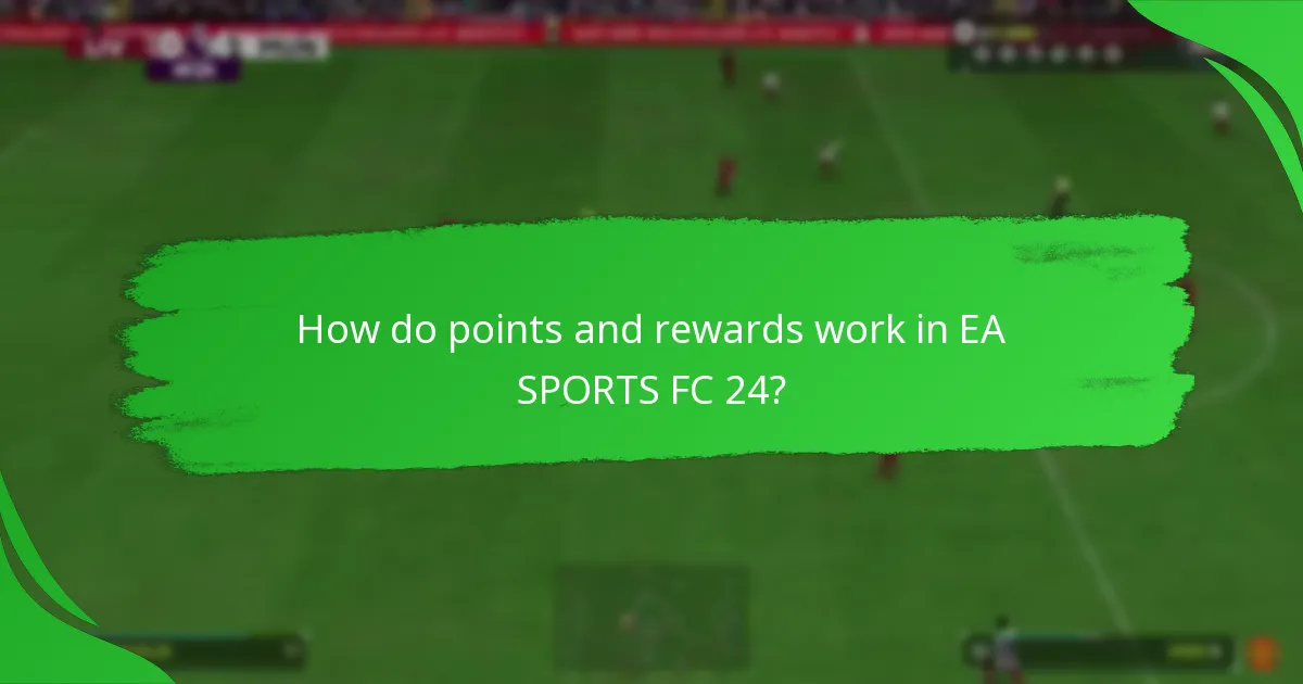 How do points and rewards work in EA SPORTS FC 24?