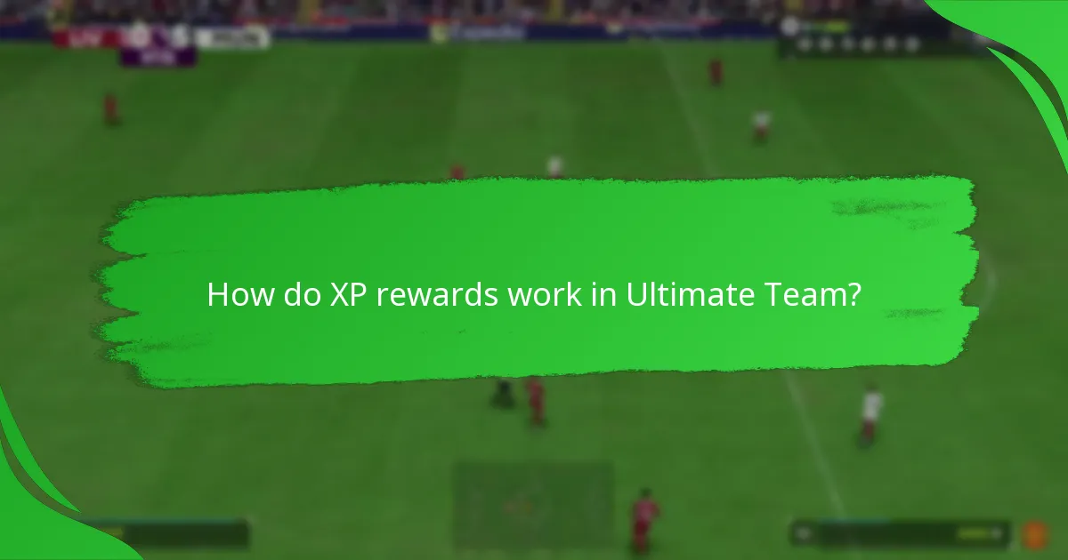 How do XP rewards work in Ultimate Team?