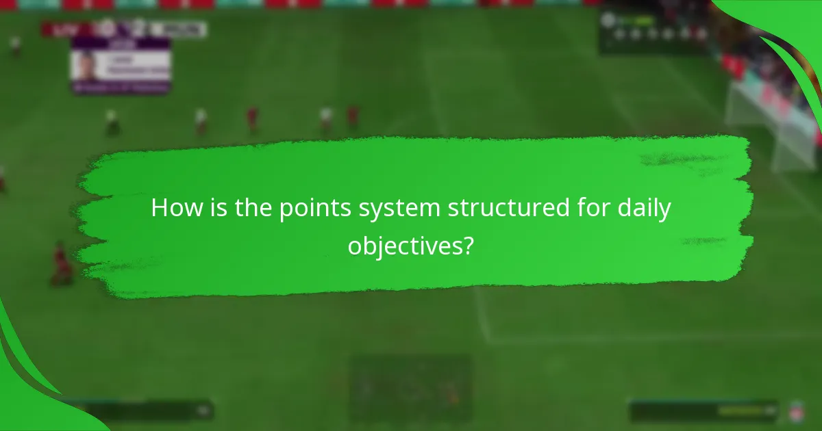 How is the points system structured for daily objectives?