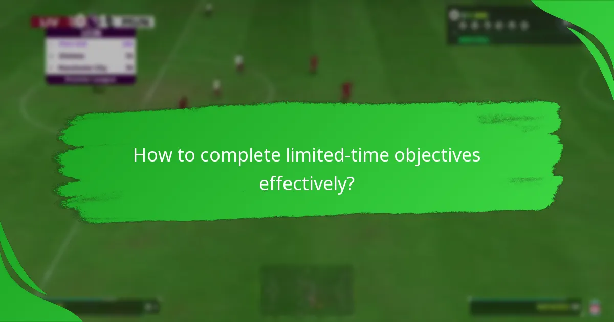 How to complete limited-time objectives effectively?
