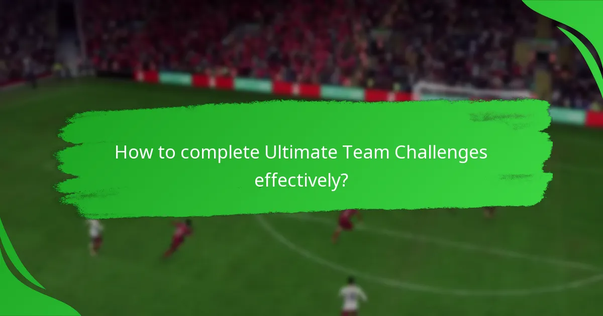 How to complete Ultimate Team Challenges effectively?