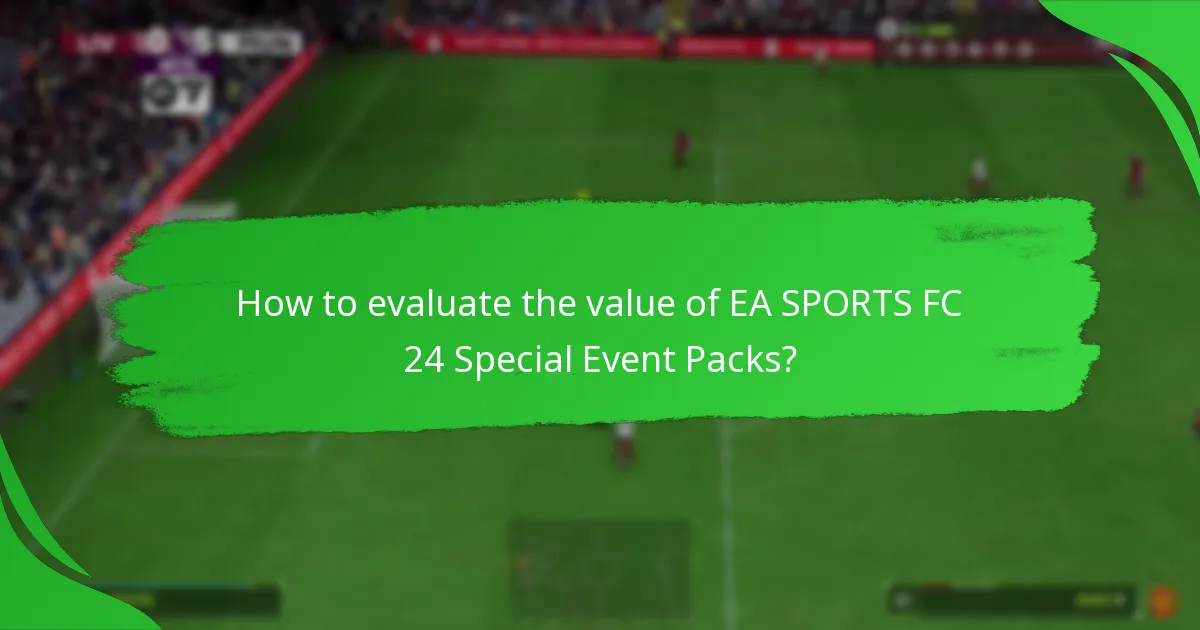 How to evaluate the value of EA SPORTS FC 24 Special Event Packs?