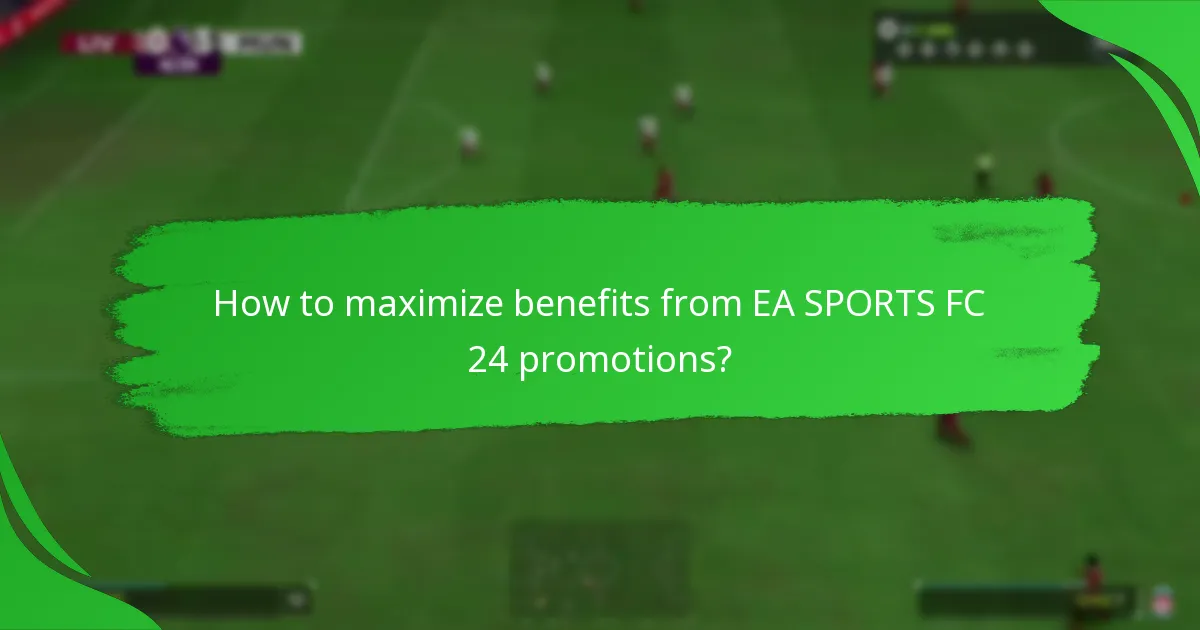How to maximize benefits from EA SPORTS FC 24 promotions?