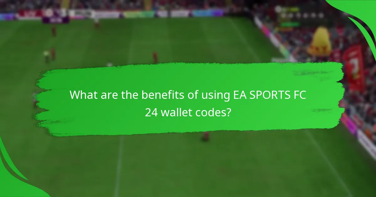 What are the benefits of using EA SPORTS FC 24 wallet codes?
