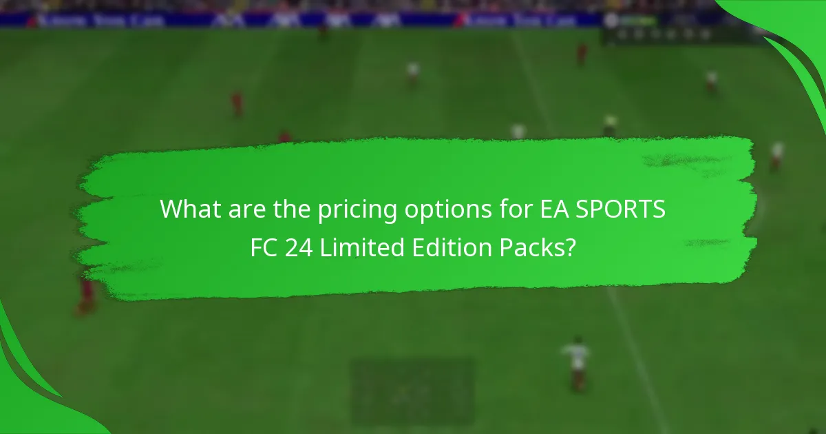 What are the pricing options for EA SPORTS FC 24 Limited Edition Packs?