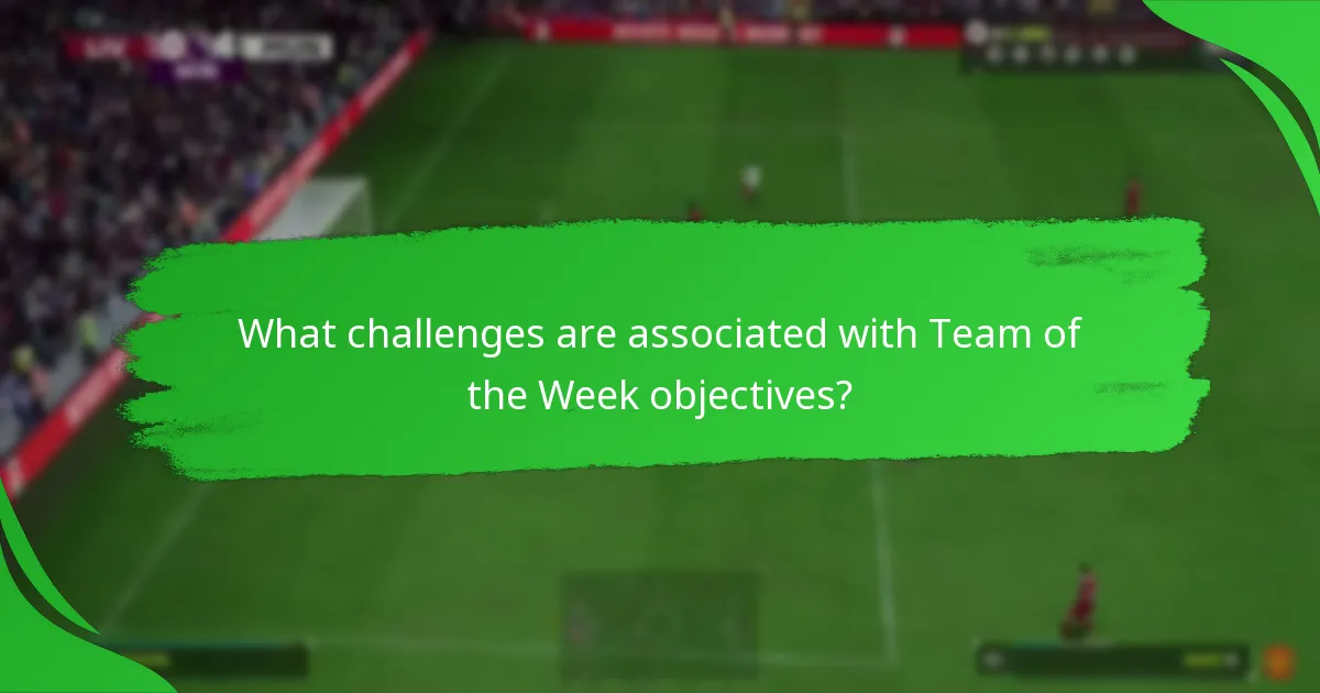 What challenges are associated with Team of the Week objectives?