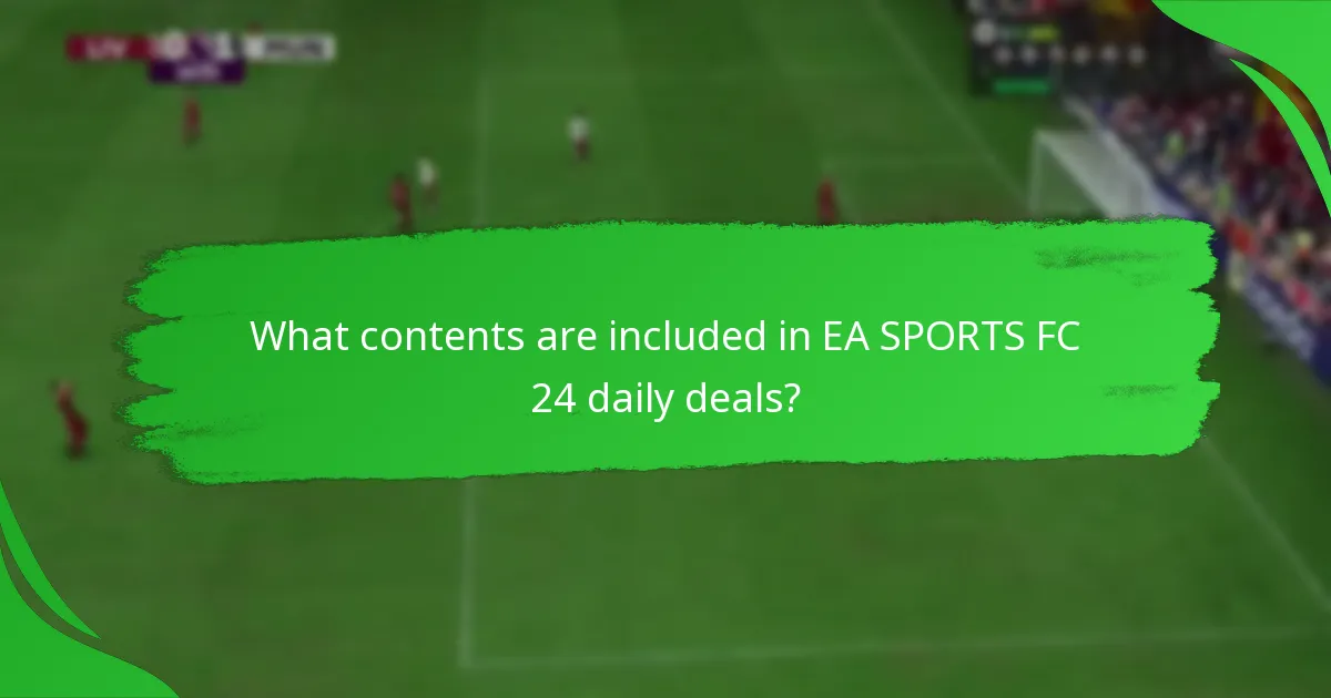 What contents are included in EA SPORTS FC 24 daily deals?