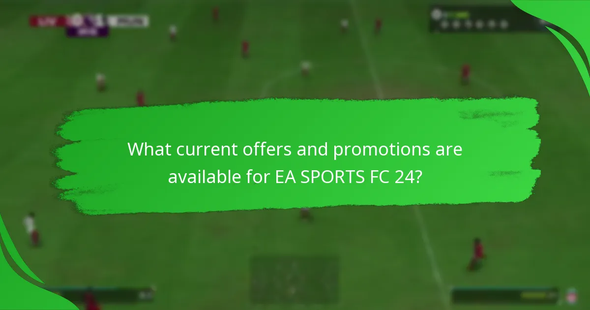 What current offers and promotions are available for EA SPORTS FC 24?