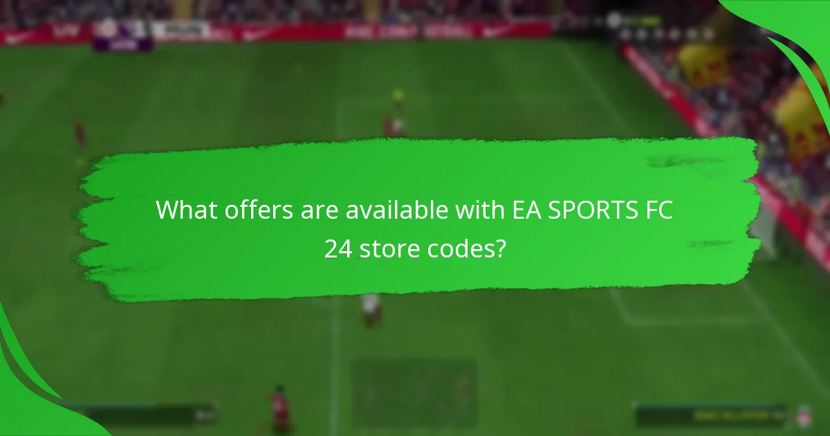 What offers are available with EA SPORTS FC 24 store codes?