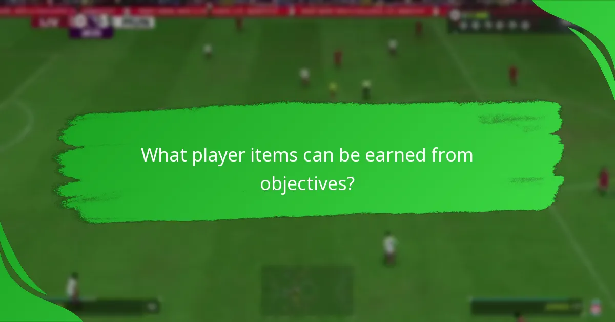 What player items can be earned from objectives?