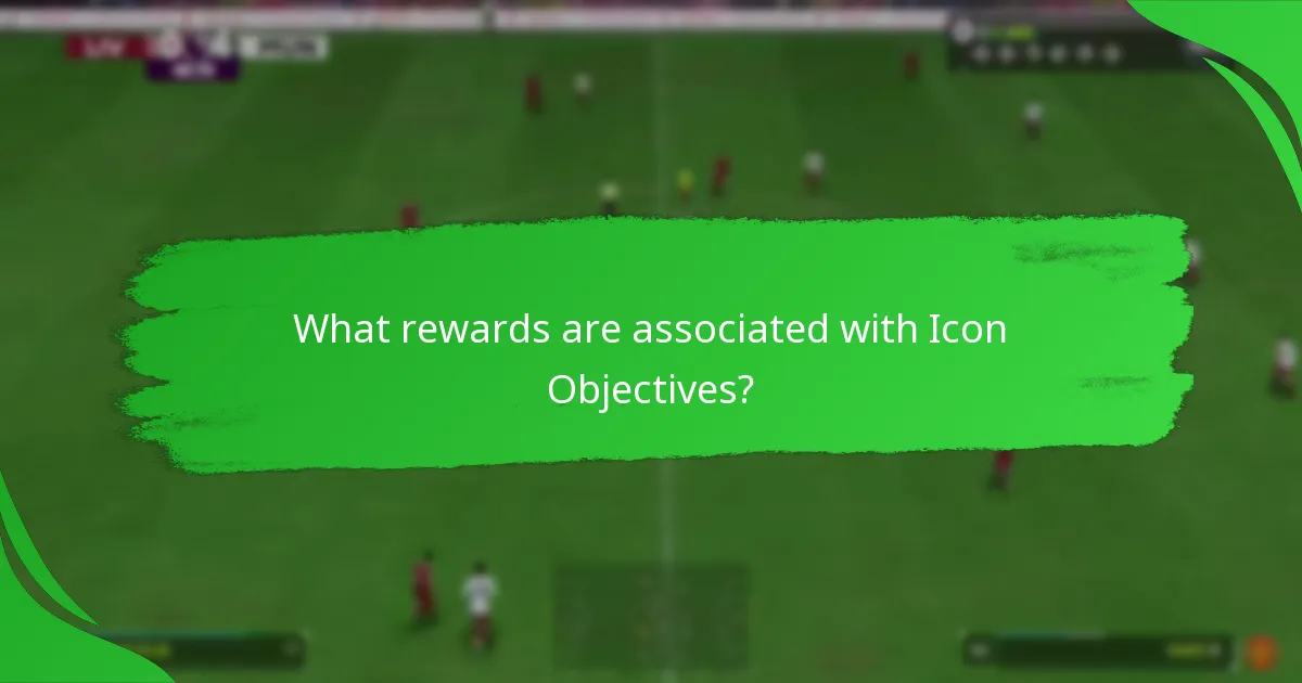 What rewards are associated with Icon Objectives?