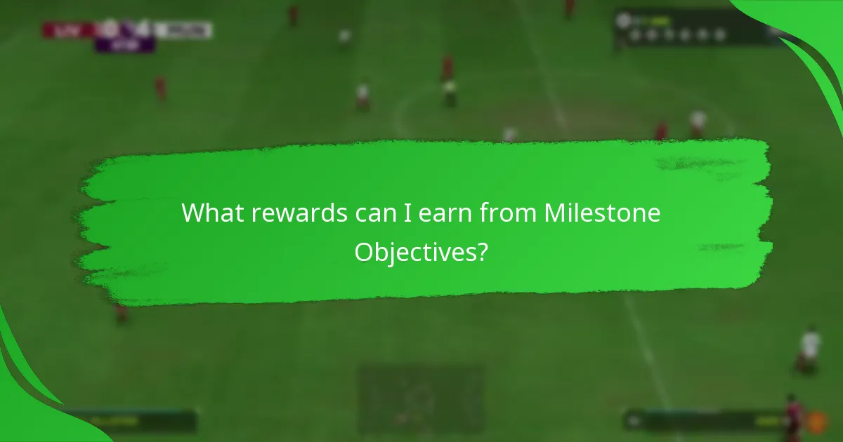 What rewards can I earn from Milestone Objectives?