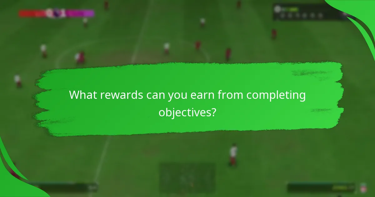 What rewards can you earn from completing objectives?