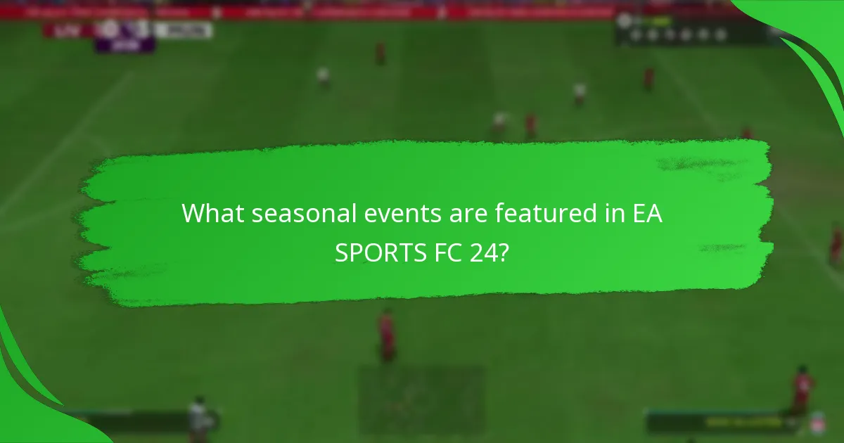 What seasonal events are featured in EA SPORTS FC 24?