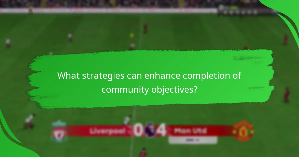 What strategies can enhance completion of community objectives?