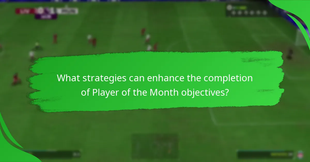What strategies can enhance the completion of Player of the Month objectives?