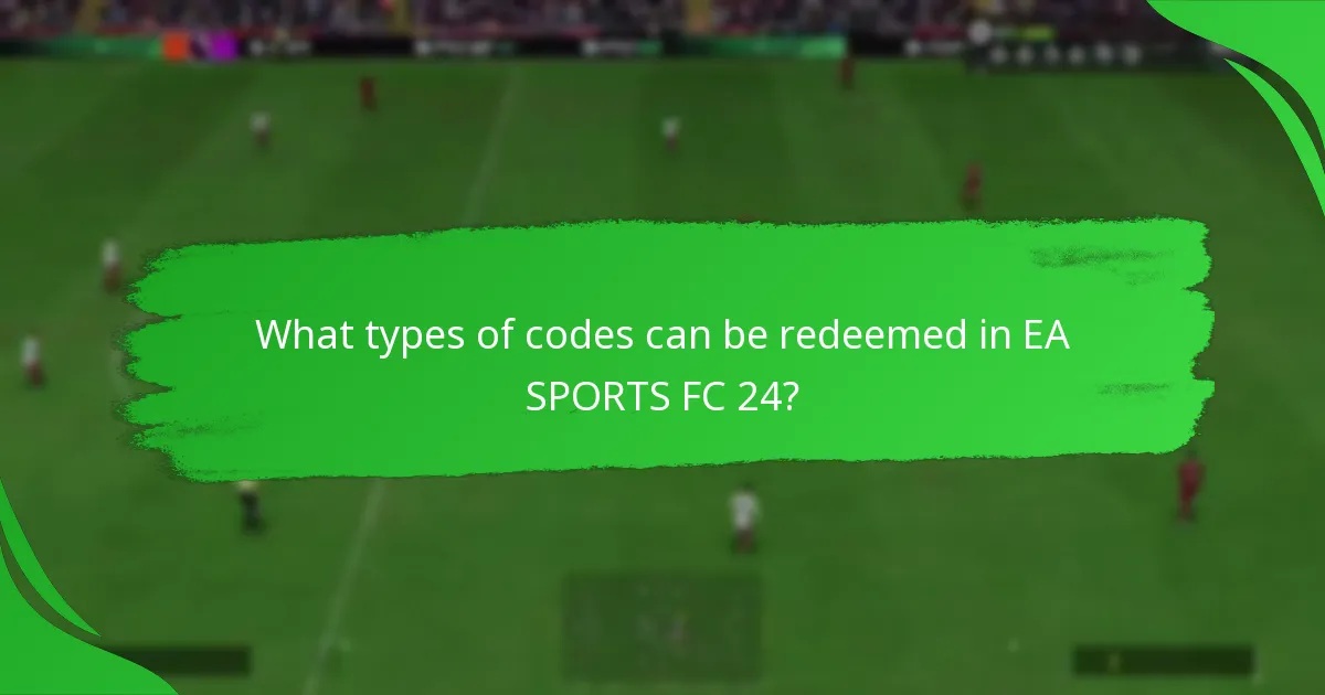 What types of codes can be redeemed in EA SPORTS FC 24?