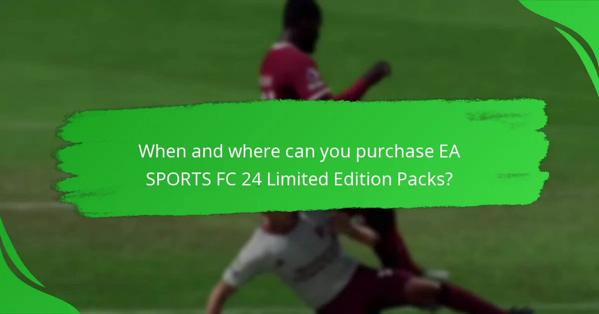 When and where can you purchase EA SPORTS FC 24 Limited Edition Packs?