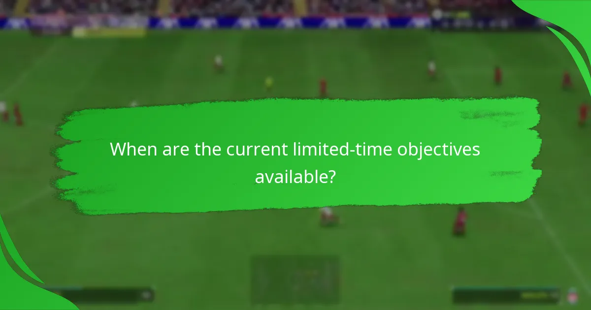When are the current limited-time objectives available?