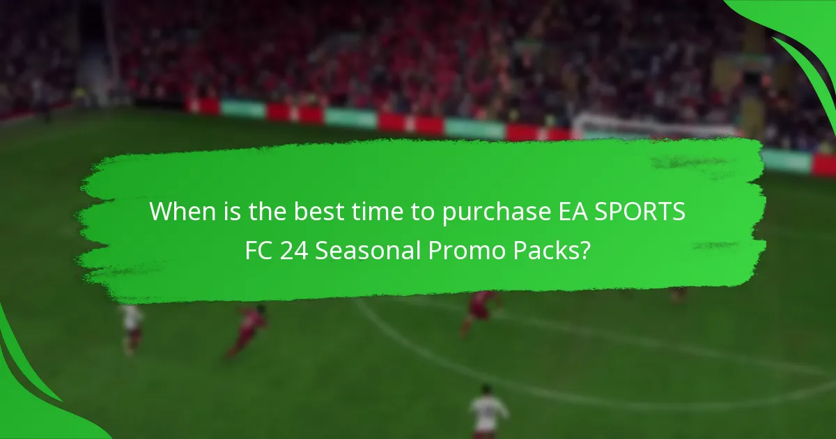 When is the best time to purchase EA SPORTS FC 24 Seasonal Promo Packs?