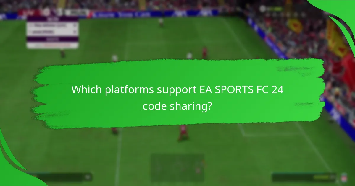 Which platforms support EA SPORTS FC 24 code sharing?
