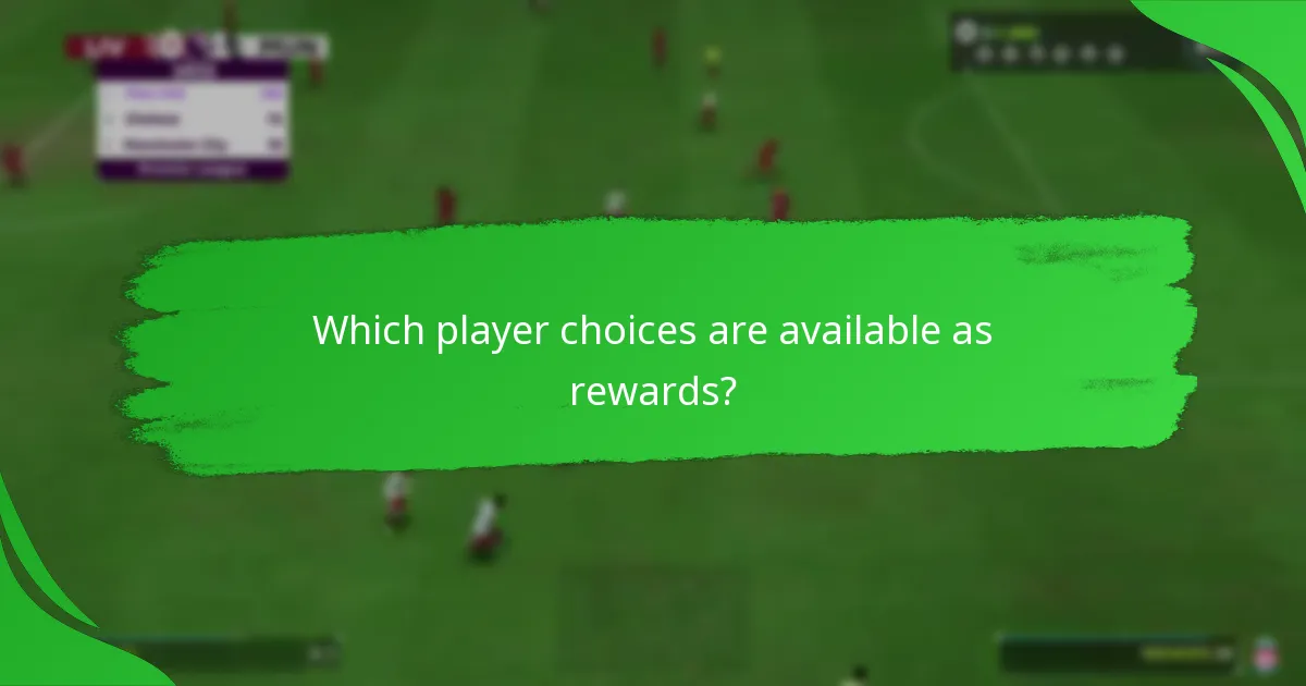 Which player choices are available as rewards?