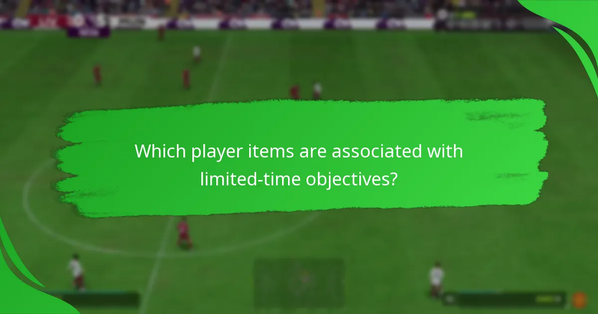 Which player items are associated with limited-time objectives?