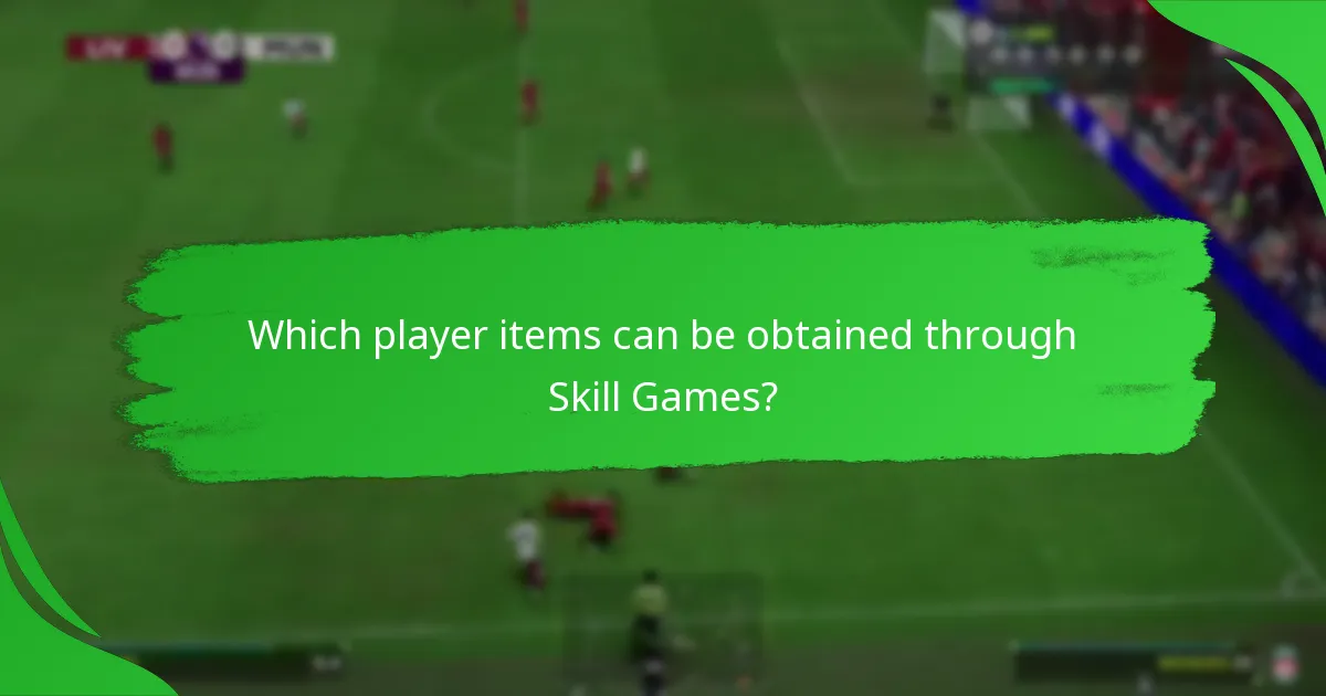 Which player items can be obtained through Skill Games?
